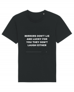 Mirrors don t lie and lucky for you they don t laugh either Tricou mânecă scurtă Unisex Rocker