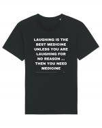 Laughing is the best medicine unless you are laughing for no reason... Tricou mânecă scurtă Unisex Rocker