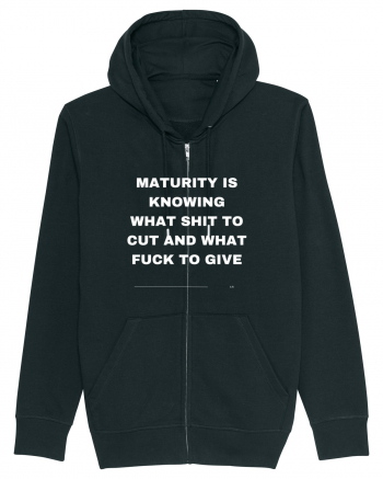 Maturity is knowing what shit to cut and what fuck to give Black