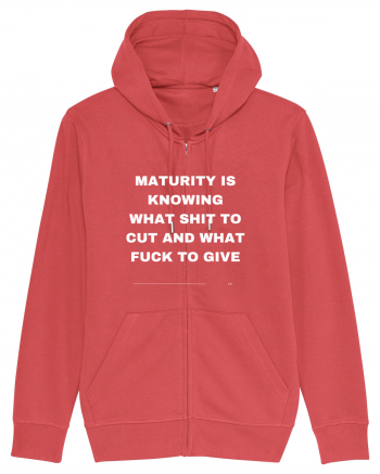 Maturity is knowing what shit to cut and what fuck to give Carmine Red