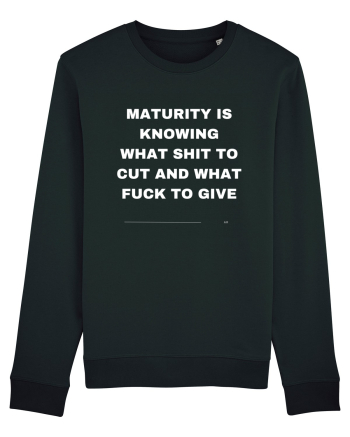 Maturity is knowing what shit to cut and what fuck to give Black