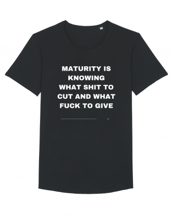 Maturity is knowing what shit to cut and what fuck to give Black