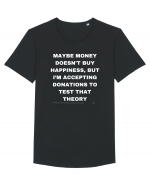 Maybe money doesn't buy happiness but I'm accepting donations to test that  Tricou mânecă scurtă guler larg Bărbat Skater