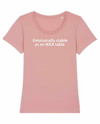 Emotionally stable as an IKEA table.  Canyon Pink