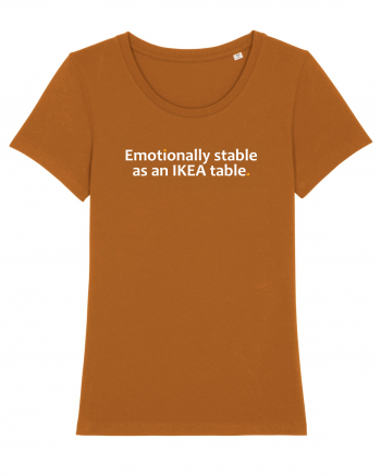 Emotionally stable as an IKEA table.  Roasted Orange