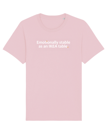Emotionally stable as an IKEA table.  Cotton Pink