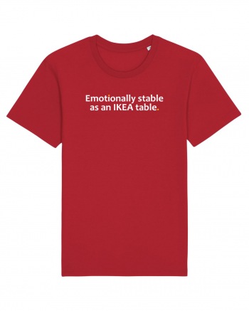 Emotionally stable as an IKEA table.  Red