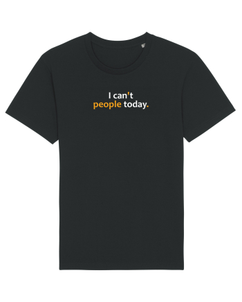 I can't people today.  Black