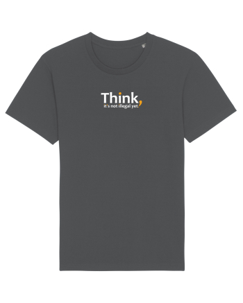 Think. It's not illegal yet.  Anthracite