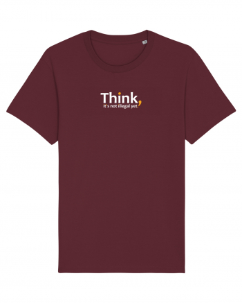 Think. It's not illegal yet.  Burgundy