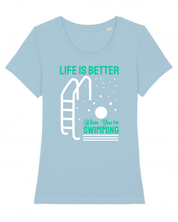pentru pasionații de înot - Life is Better When You are Swimming Sky Blue