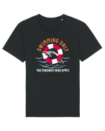 pentru pasionații de înot - Swimming Only the Toughest Need Apply Tricou mânecă scurtă Unisex Rocker