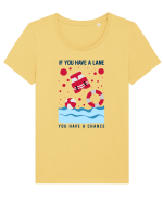 pentru pasionații de înot - If You Have a Lane, You Have a Chance Tricou mânecă scurtă guler larg fitted Damă Expresser