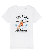 pentru pasionații de înot - The Body Achieves What the Mind Believes Tricou mânecă scurtă  Copii Mini Creator
