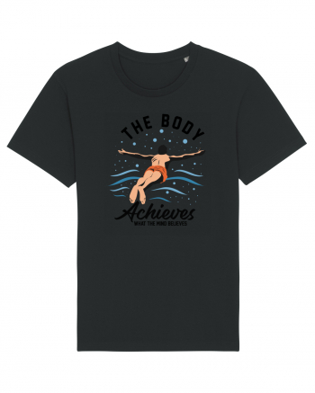 pentru pasionații de înot - The Body Achieves What the Mind Believes Black