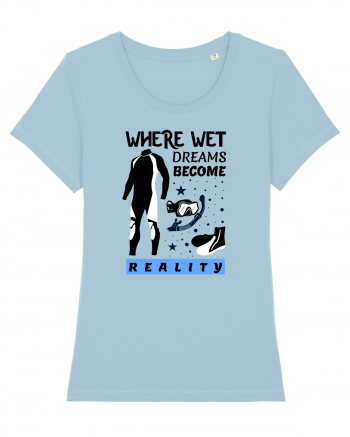 pentru pasionații de înot - Where Wet Dreams Become Reality Sky Blue