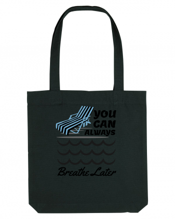 pentru pasionații de înot - You Can Always Breathe Later Black