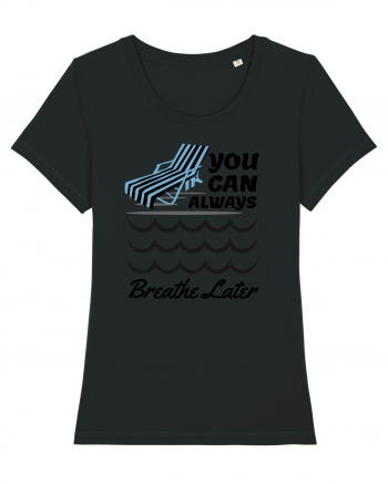 pentru pasionații de înot - You Can Always Breathe Later Black