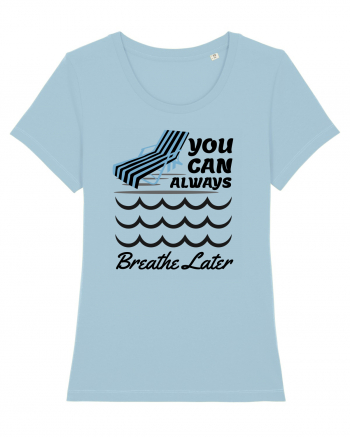 pentru pasionații de înot - You Can Always Breathe Later Sky Blue