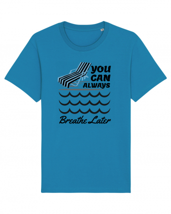 pentru pasionații de înot - You Can Always Breathe Later Azur