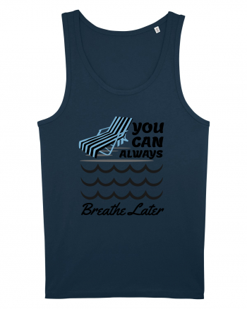 pentru pasionații de înot - You Can Always Breathe Later Navy