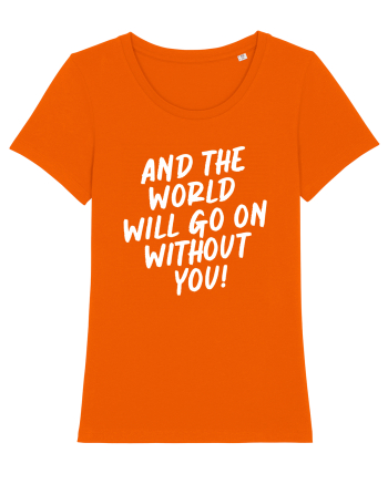 And the world Bright Orange
