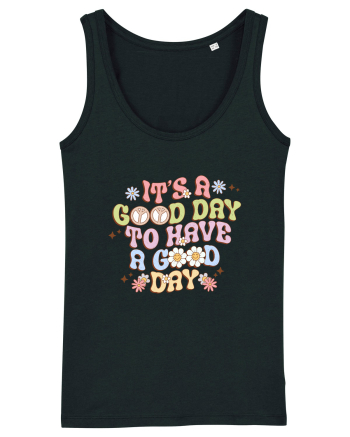 IT'S A GOOD DAY TO HAVE A GOOD DAY Black