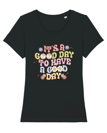 IT'S A GOOD DAY TO HAVE A GOOD DAY Black