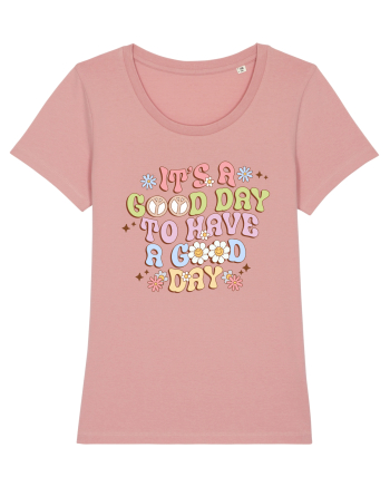 IT'S A GOOD DAY TO HAVE A GOOD DAY Canyon Pink