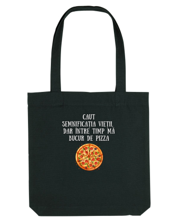 CAUT SEMNIFICAȚIA VIEȚII - PIZZA Black
