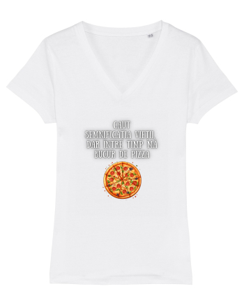 CAUT SEMNIFICAȚIA VIEȚII - PIZZA White