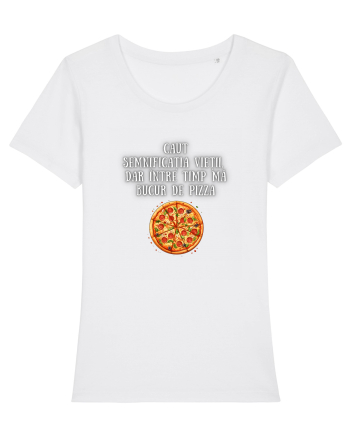 CAUT SEMNIFICAȚIA VIEȚII - PIZZA White