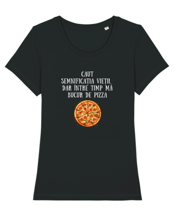 CAUT SEMNIFICAȚIA VIEȚII - PIZZA Black