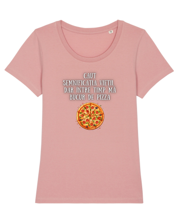 CAUT SEMNIFICAȚIA VIEȚII - PIZZA Canyon Pink