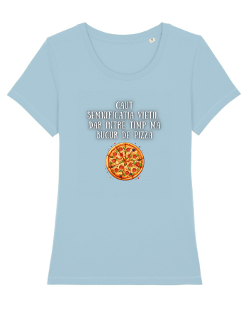 CAUT SEMNIFICAȚIA VIEȚII - PIZZA Sky Blue