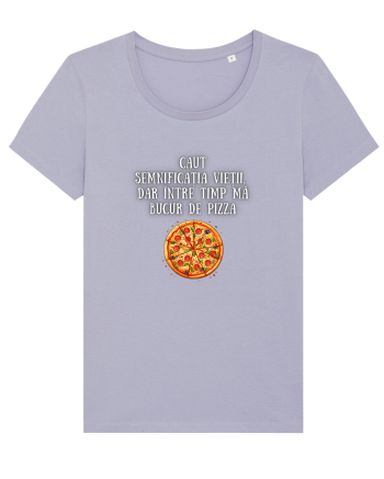 CAUT SEMNIFICAȚIA VIEȚII - PIZZA Lavender
