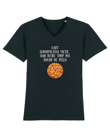 CAUT SEMNIFICAȚIA VIEȚII - PIZZA Black