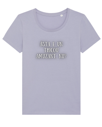 TRICOU AMUZANT, NU? Lavender