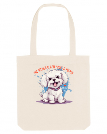 THE ANSWER IS BELLY RUBS & TREATS - Bichon Natural