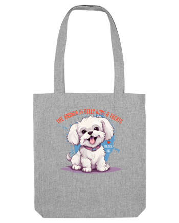 THE ANSWER IS BELLY RUBS & TREATS - Bichon Heather Grey