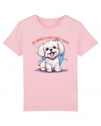 THE ANSWER IS BELLY RUBS & TREATS - Bichon Cotton Pink