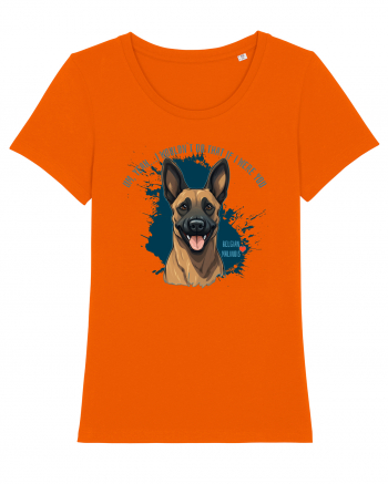 YEAH, I WOULDN`T  DO THAT - Malinois Belgian Bright Orange