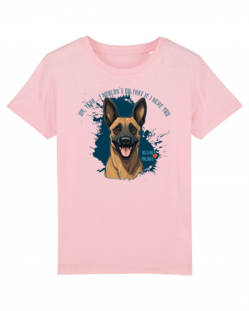 YEAH, I WOULDN`T  DO THAT - Malinois Belgian Cotton Pink