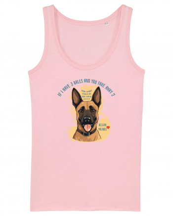 IF I HAVE 3 BALLS - Malinois Belgian Cotton Pink