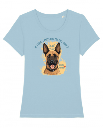 IF I HAVE 3 BALLS - Malinois Belgian Sky Blue