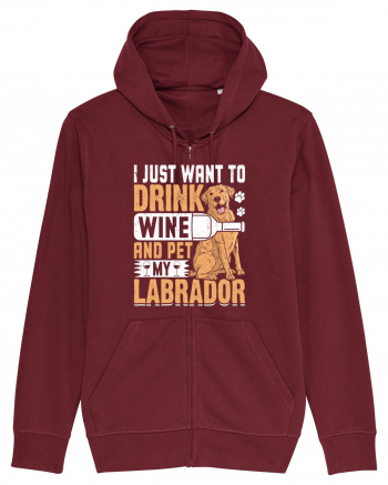 I JUST WANT TO DRINK WINE AND PET MY LABRADOR Burgundy