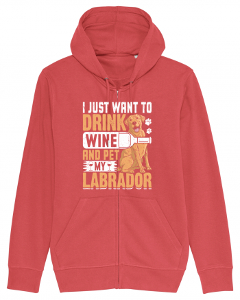 I JUST WANT TO DRINK WINE AND PET MY LABRADOR Carmine Red