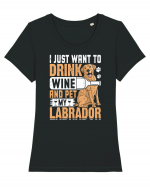 I JUST WANT TO DRINK WINE AND PET MY LABRADOR Tricou mânecă scurtă guler larg fitted Damă Expresser