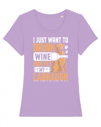 I JUST WANT TO DRINK WINE AND PET MY LABRADOR Lavender Dawn