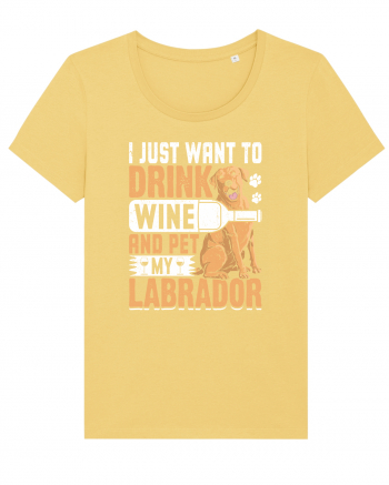 I JUST WANT TO DRINK WINE AND PET MY LABRADOR Jojoba